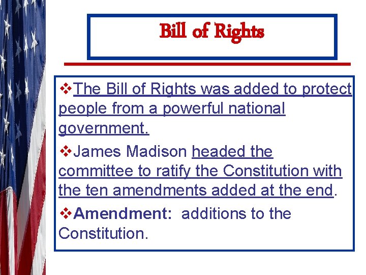 Bill of Rights v. The Bill of Rights was added to protect people from