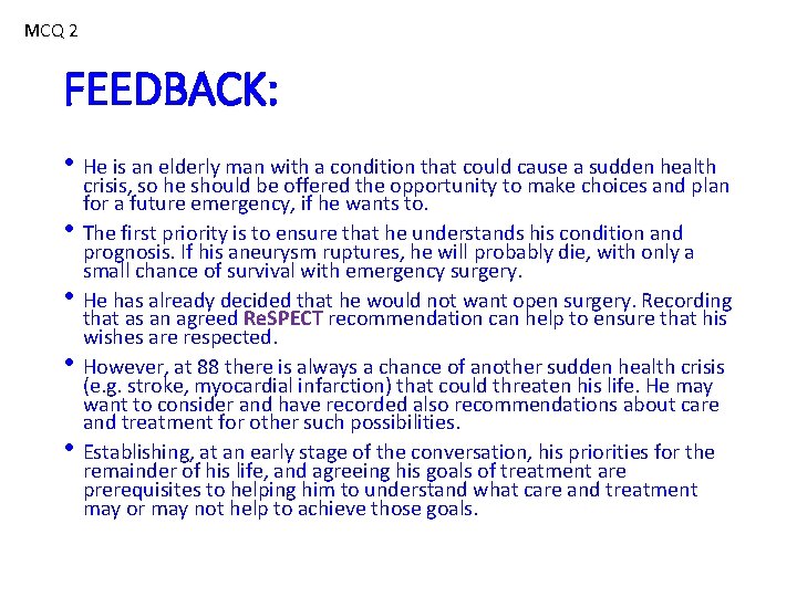 MCQ 2 FEEDBACK: • He is an elderly man with a condition that could