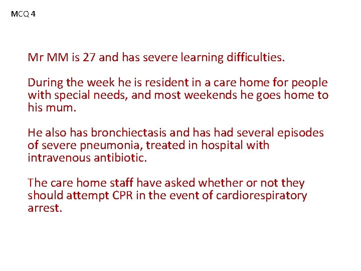 MCQ 4 Mr MM is 27 and has severe learning difficulties. During the week