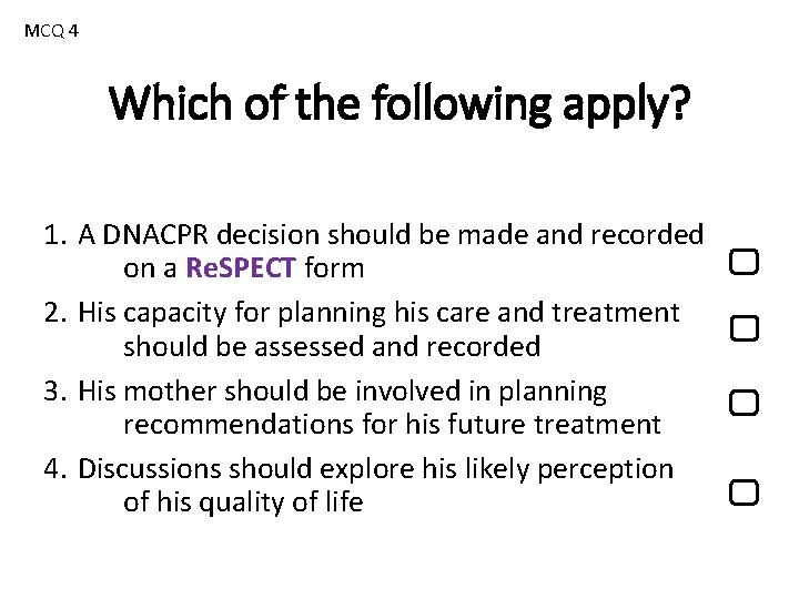 MCQ 4 Which of the following apply? 1. A DNACPR decision should be made