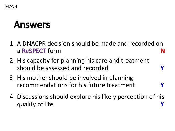 MCQ 4 Answers 1. A DNACPR decision should be made and recorded on a