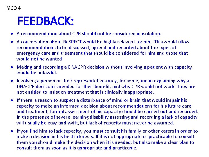 MCQ 4 FEEDBACK: A recommendation about CPR should not be considered in isolation. A