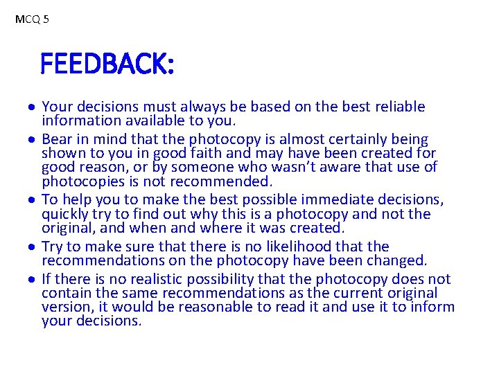 MCQ 5 FEEDBACK: Your decisions must always be based on the best reliable information