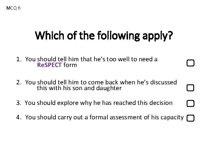 MCQ 6 Which of the following apply? 1. You should tell him that he’s