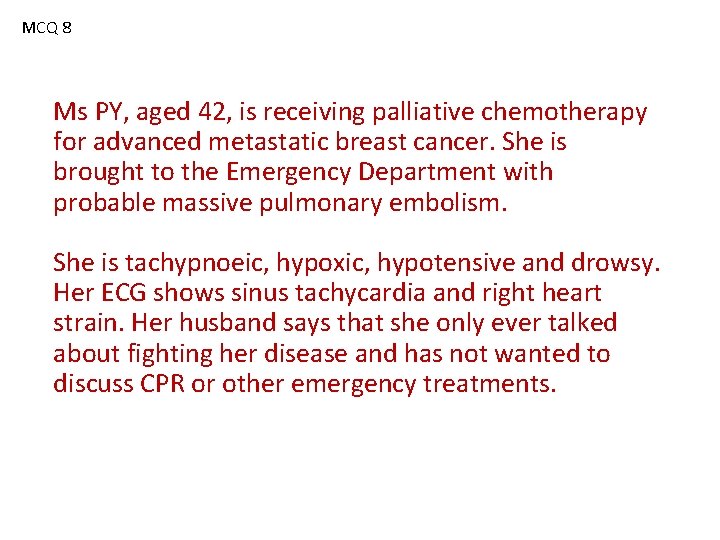 MCQ 8 Ms PY, aged 42, is receiving palliative chemotherapy for advanced metastatic breast
