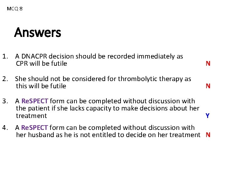 MCQ 8 Answers 1. A DNACPR decision should be recorded immediately as CPR will