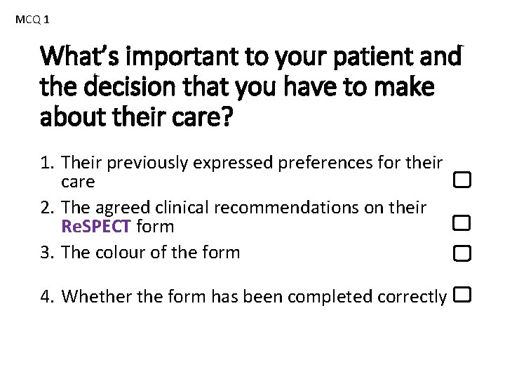 MCQ 1 What’s important to your patient and the decision that you have to