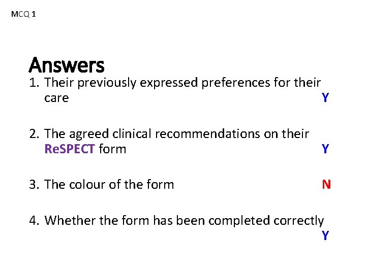 MCQ 1 Answers 1. Their previously expressed preferences for their care Y 2. The