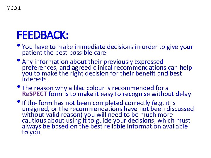 MCQ 1 FEEDBACK: • You have to make immediate decisions in order to give