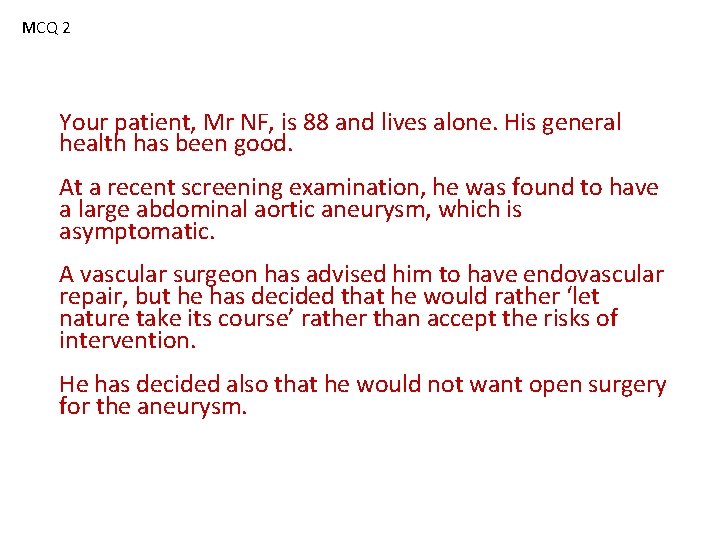 MCQ 2 Your patient, Mr NF, is 88 and lives alone. His general health