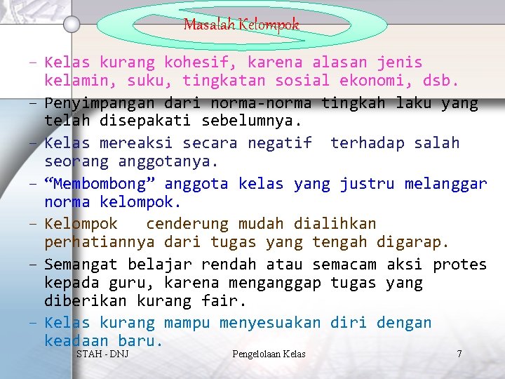 Masalah Kelompok – Kelas kurang kohesif, karena alasan jenis kelamin, suku, tingkatan sosial ekonomi,