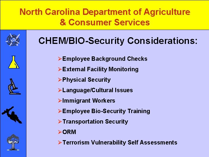 North Carolina Department of Agriculture & Consumer Services CHEM/BIO-Security Considerations: ØEmployee Background Checks ØExternal