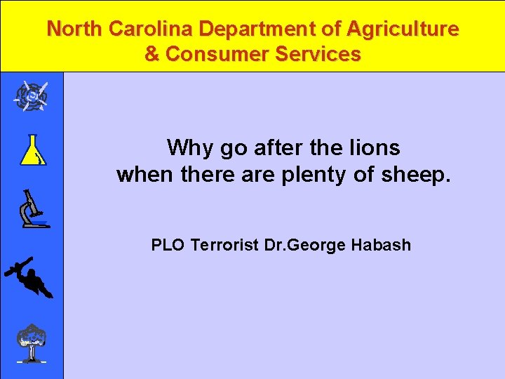 North Carolina Department of Agriculture & Consumer Services Why go after the lions when