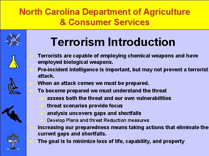 North Carolina Department of Agriculture & Consumer Services Terrorism Introduction l l Terrorists are
