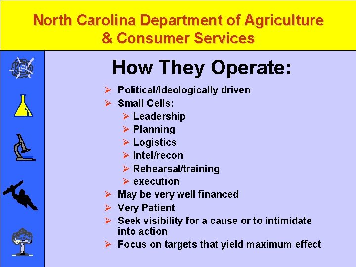 North Carolina Department of Agriculture & Consumer Services How They Operate: Ø Political/Ideologically driven