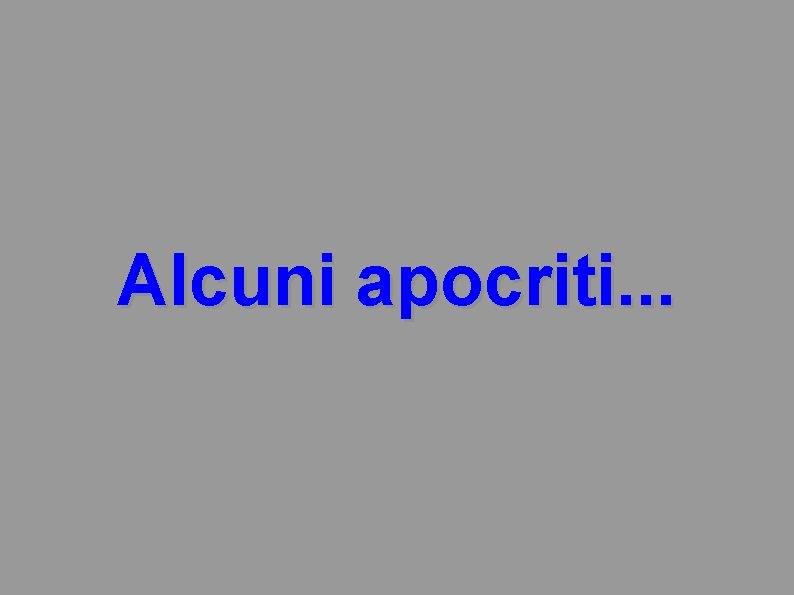 Alcuni apocriti. . . 