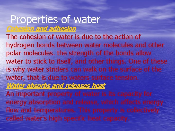 Properties of water Cohesion and adhesion The cohesion of water is due to the