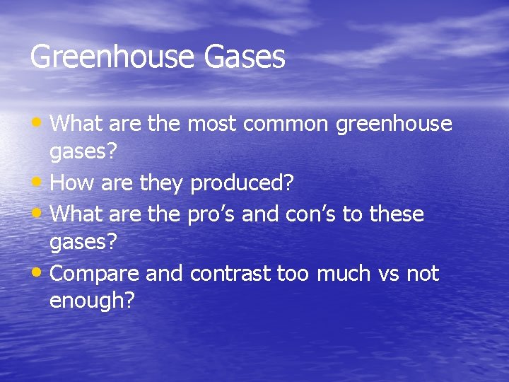 Greenhouse Gases • What are the most common greenhouse gases? • How are they