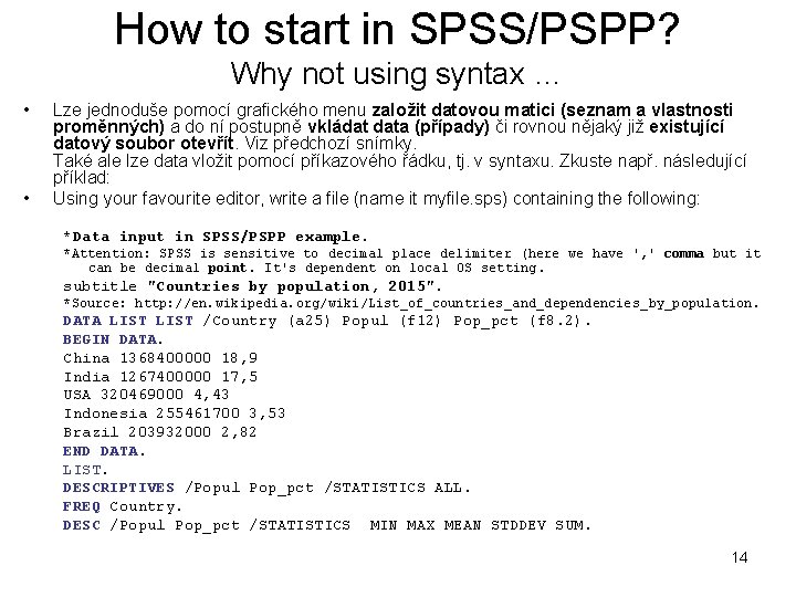 How to start in SPSS/PSPP? Why not using syntax … • • Lze jednoduše