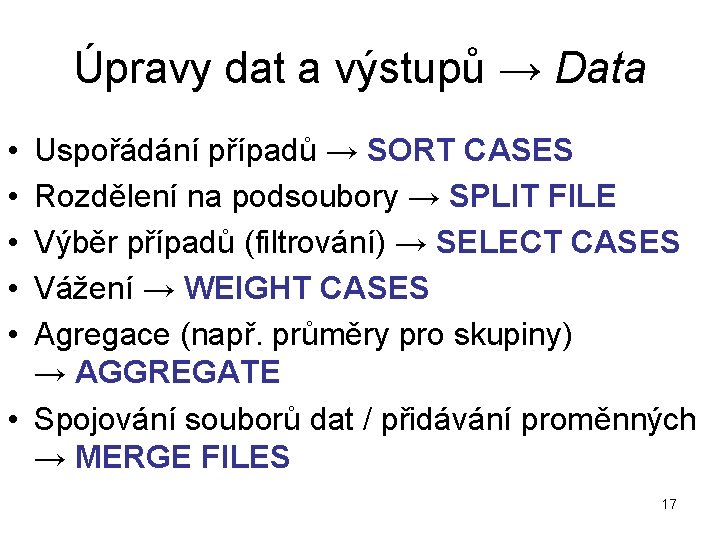 Úpravy dat a výstupů → Data • • • Uspořádání případů → SORT CASES