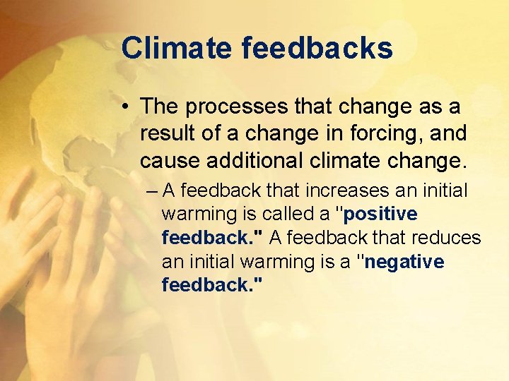 Climate feedbacks • The processes that change as a result of a change in