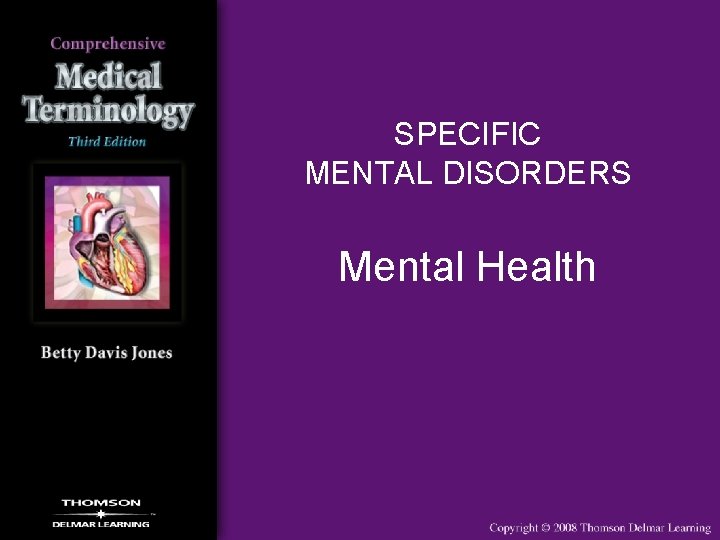 SPECIFIC MENTAL DISORDERS Mental Health 