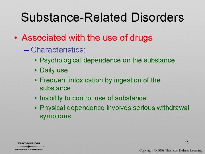 Substance-Related Disorders • Associated with the use of drugs – Characteristics: • Psychological dependence