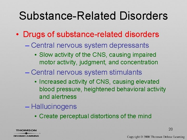 Substance-Related Disorders • Drugs of substance-related disorders – Central nervous system depressants • Slow