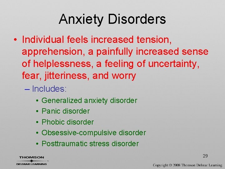 Anxiety Disorders • Individual feels increased tension, apprehension, a painfully increased sense of helplessness,