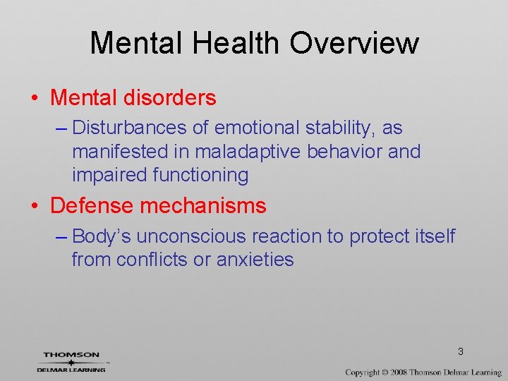 Mental Health Overview • Mental disorders – Disturbances of emotional stability, as manifested in