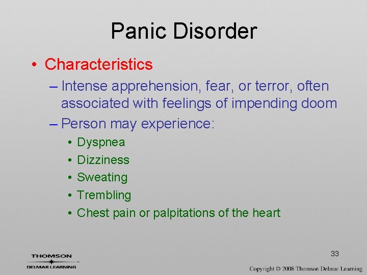 Panic Disorder • Characteristics – Intense apprehension, fear, or terror, often associated with feelings