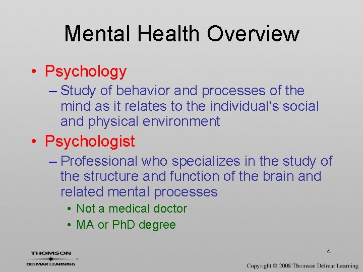 Mental Health Overview • Psychology – Study of behavior and processes of the mind