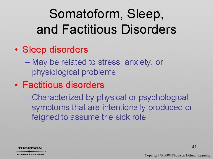 Somatoform, Sleep, and Factitious Disorders • Sleep disorders – May be related to stress,