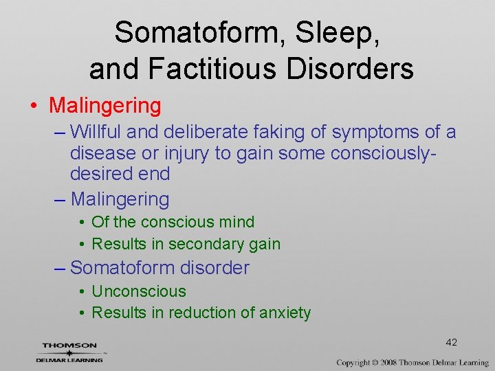 Somatoform, Sleep, and Factitious Disorders • Malingering – Willful and deliberate faking of symptoms