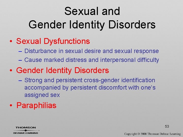 Sexual and Gender Identity Disorders • Sexual Dysfunctions – Disturbance in sexual desire and