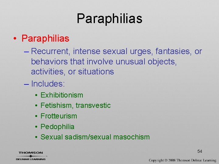 Paraphilias • Paraphilias – Recurrent, intense sexual urges, fantasies, or behaviors that involve unusual