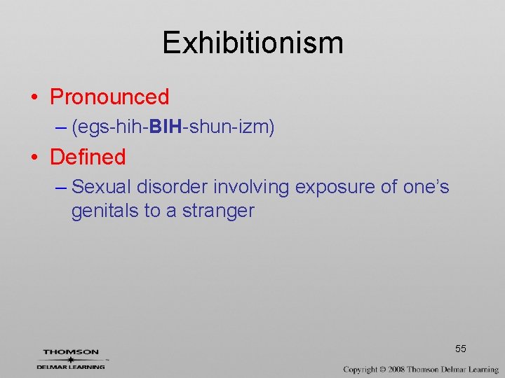 Exhibitionism • Pronounced – (egs-hih-BIH-shun-izm) • Defined – Sexual disorder involving exposure of one’s
