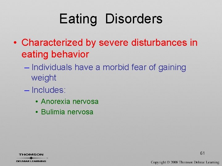 Eating Disorders • Characterized by severe disturbances in eating behavior – Individuals have a