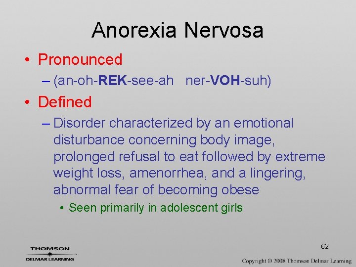 Anorexia Nervosa • Pronounced – (an-oh-REK-see-ah ner-VOH-suh) • Defined – Disorder characterized by an