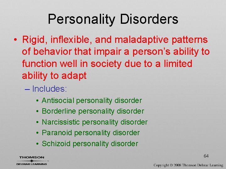 Personality Disorders • Rigid, inflexible, and maladaptive patterns of behavior that impair a person’s