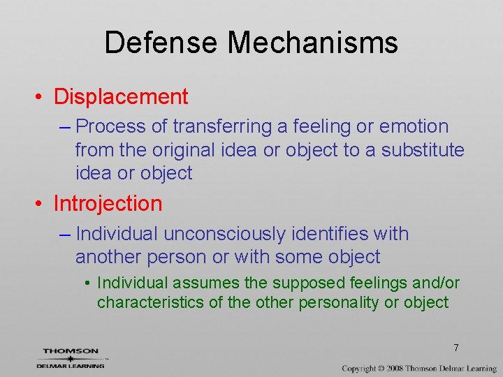 Defense Mechanisms • Displacement – Process of transferring a feeling or emotion from the