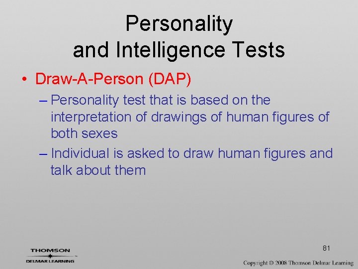 Personality and Intelligence Tests • Draw-A-Person (DAP) – Personality test that is based on