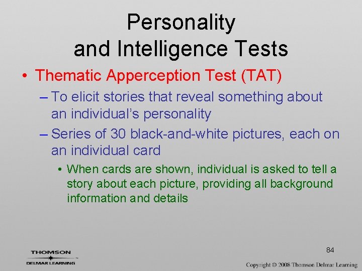 Personality and Intelligence Tests • Thematic Apperception Test (TAT) – To elicit stories that