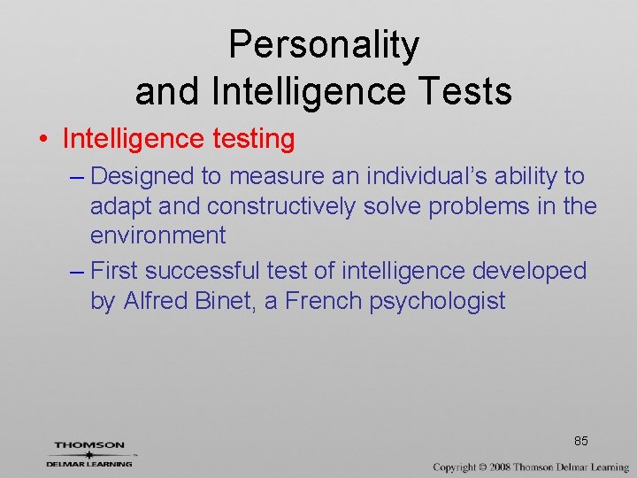 Personality and Intelligence Tests • Intelligence testing – Designed to measure an individual’s ability