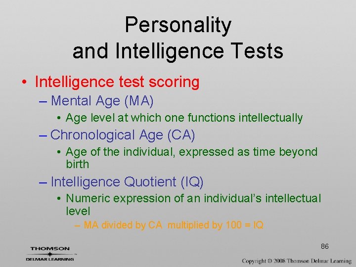 Personality and Intelligence Tests • Intelligence test scoring – Mental Age (MA) • Age