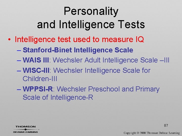 Personality and Intelligence Tests • Intelligence test used to measure IQ – Stanford-Binet Intelligence