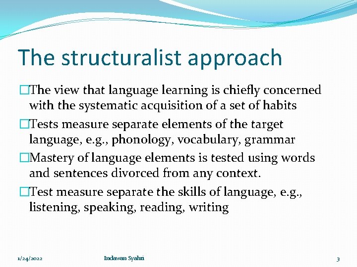 The structuralist approach �The view that language learning is chiefly concerned with the systematic