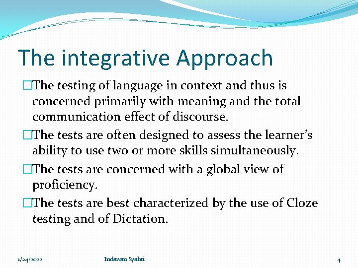 The integrative Approach �The testing of language in context and thus is concerned primarily