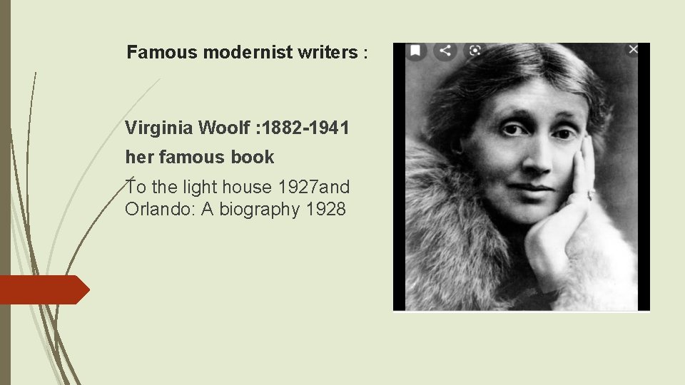 Famous modernist writers : Virginia Woolf : 1882 -1941 her famous book To the