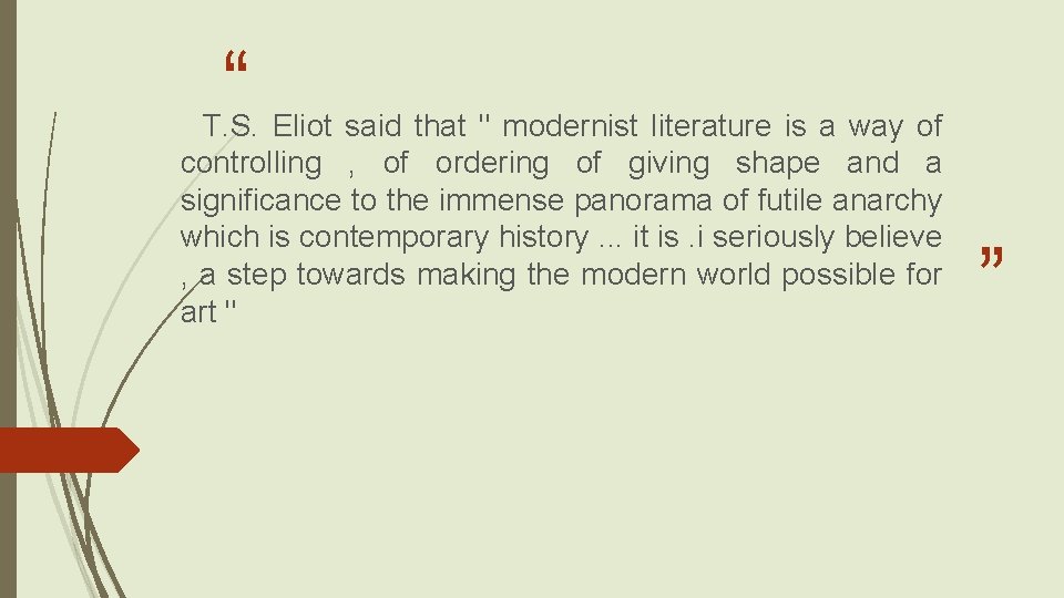“ T. S. Eliot said that " modernist literature is a way of controlling